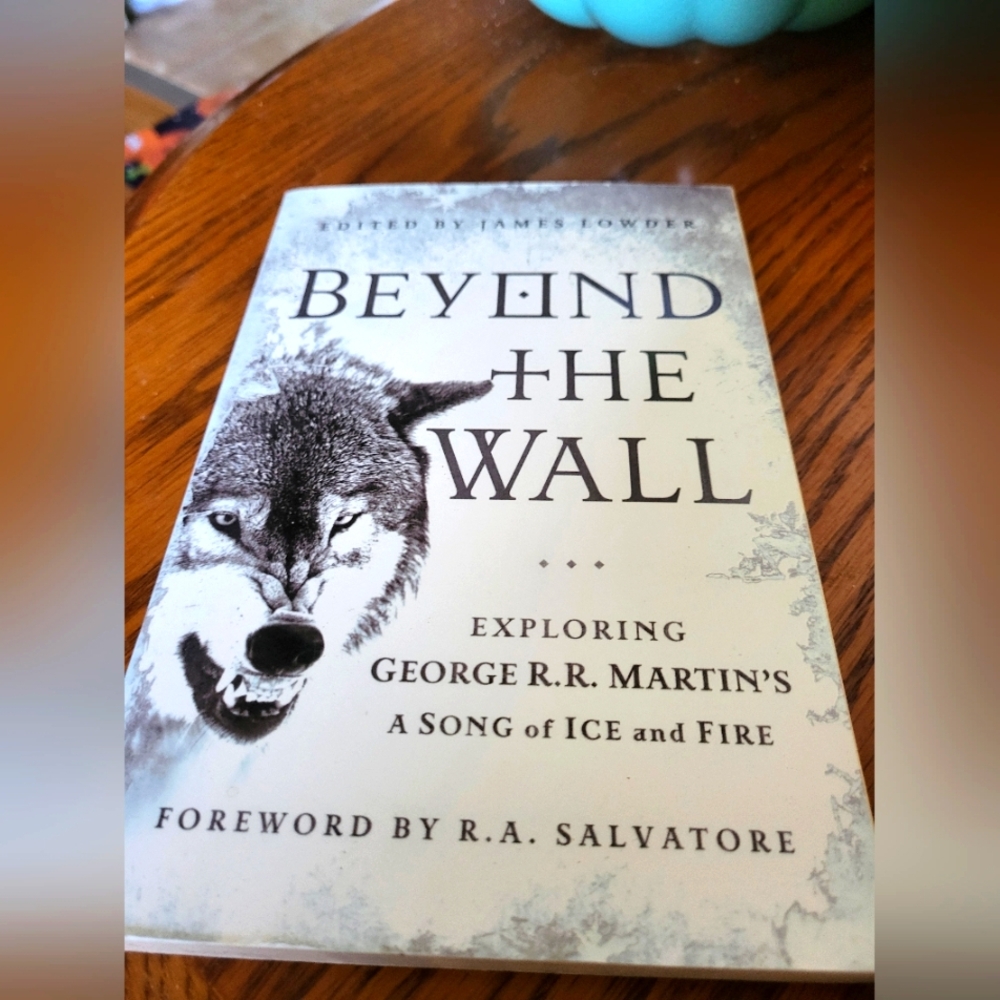 Beyond The Wall - An Exploration of the World Of Game Of Thrones